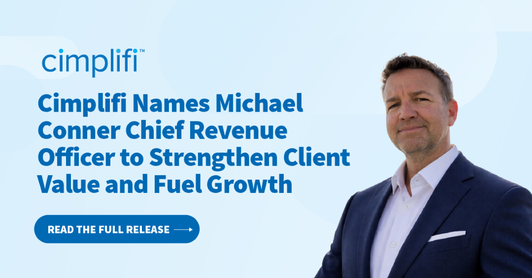 Cimplifi™ Names Michael Conner Chief Revenue Officer to Strengthen Client Value and Fuel Growth