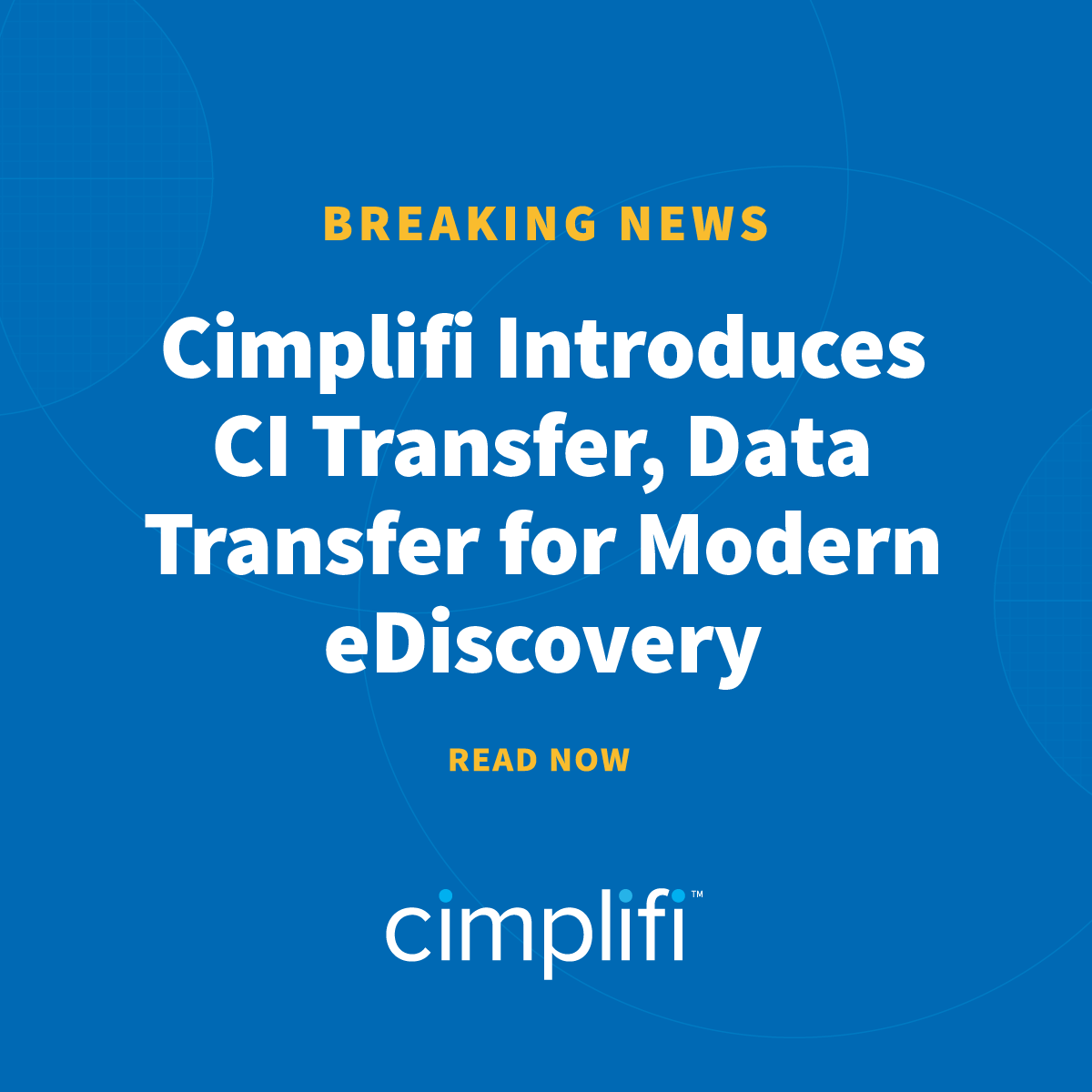 Cimplifi™ Introduces CI Transfer, Data Transfer for Modern eDiscovery